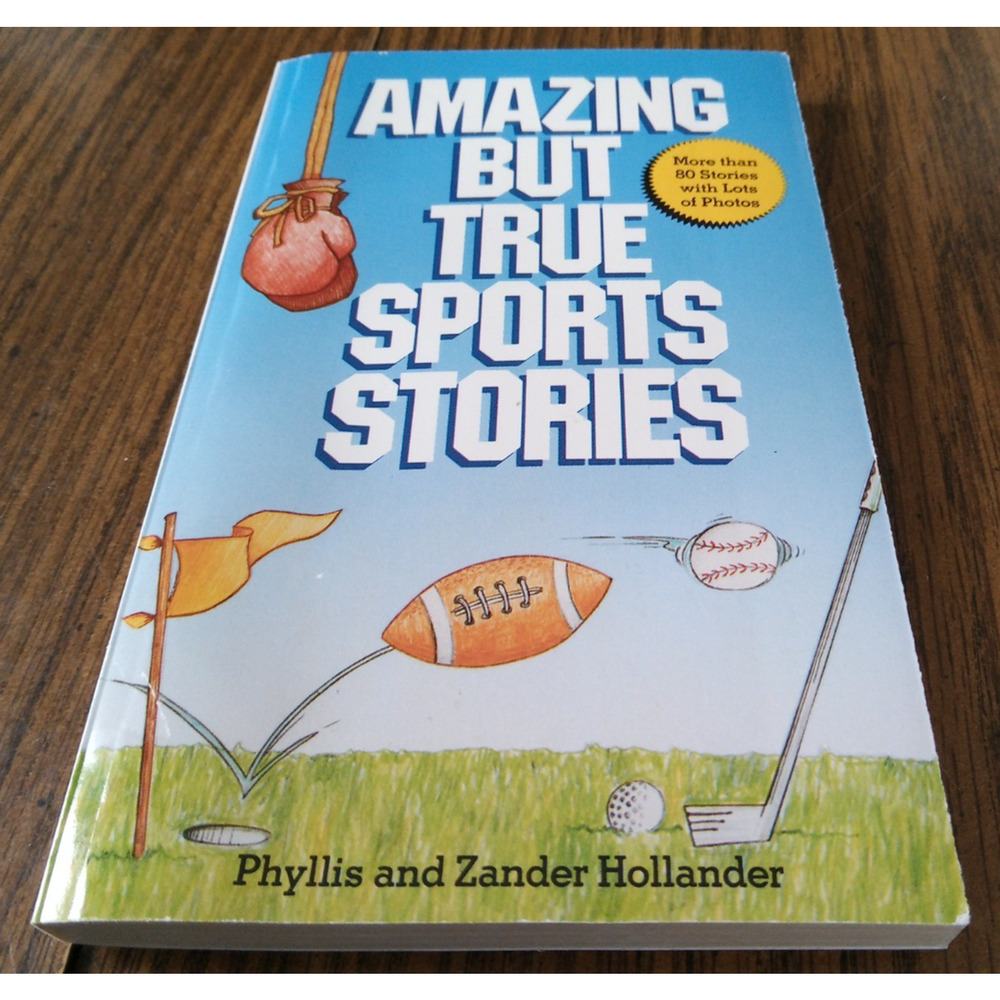 Amazing But True Sports Stories By Phyllis And Zander Hollander(1986 Scholastic)